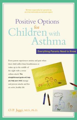 Positive options for children with asthma : everything parents need to know