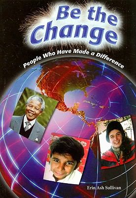 Be the change : people who have made a difference
