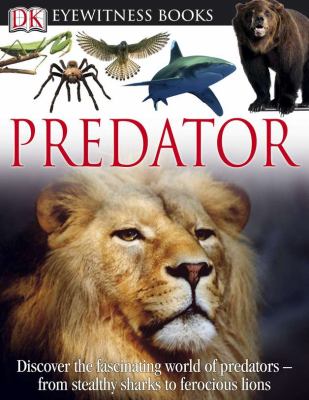 Predator : [disover the fascinating world of predators, from stealthy sharks to ferocious lions]