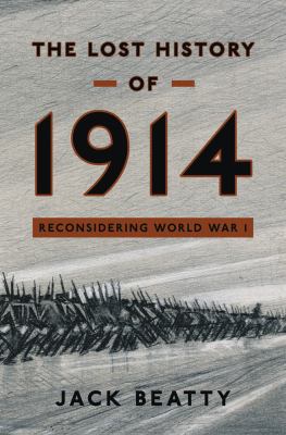 The lost history of 1914 : reconsidering World War I