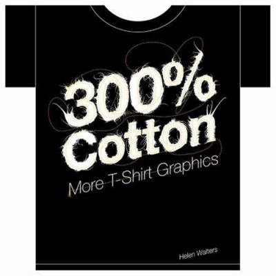 300% cotton : more t-shirt graphics