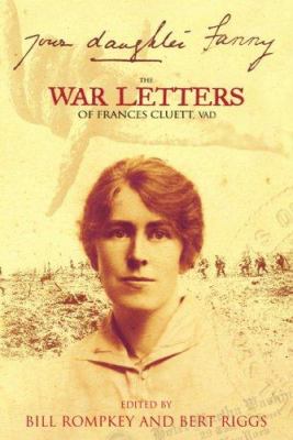 Your daughter, Fanny : the war letters of Frances Cluett, VAD