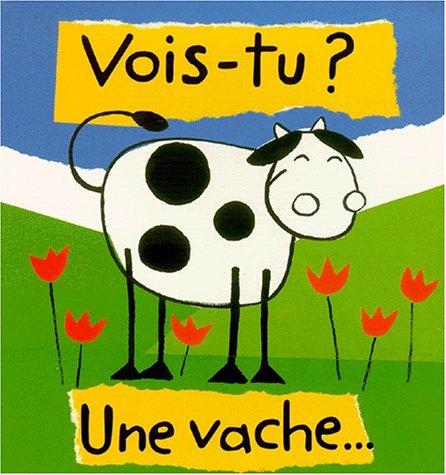 Vois-tu? Une vache--