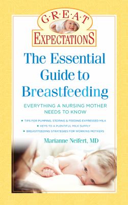 Great expectations : the essential guide to breastfeeding