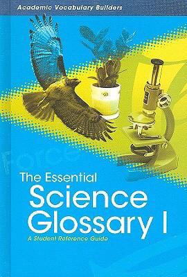 The essential science glossary I : a student reference guide.