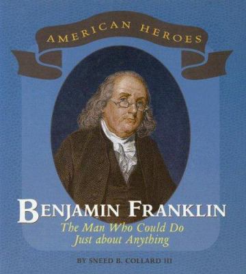 Benjamin Franklin : the man who could do just about anything