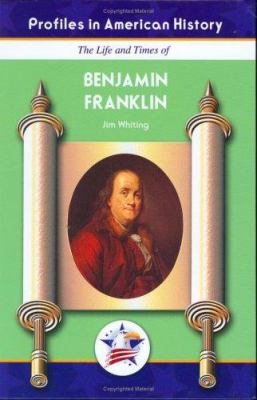 The life and times of Benjamin Franklin