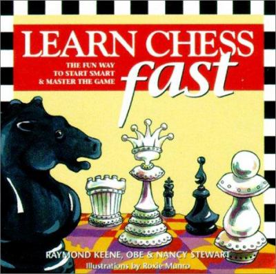 Learn chess fast : the fun way to start smart and master the game