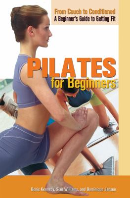 Pilates for beginners : from couch to conditioned, a beginner's guide to getting fit