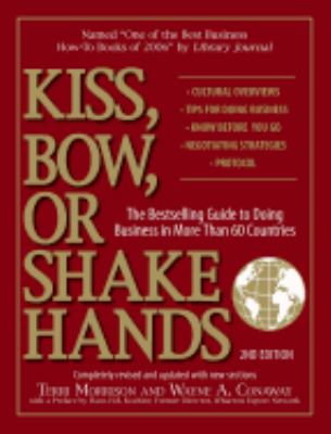 Kiss, bow, or shake hands : the bestselling guide to doing business in more than 60 countries