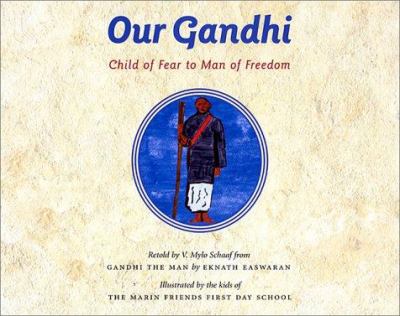 Our Gandhi : child of fear to man of freedom