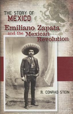 The story of Mexico. Emiliano Zapata and the Mexican Revolution / by R. Conrad Stein.