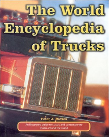 The world encyclopedia of trucks : an illustrated guide to classic and contemporary trucks around the world