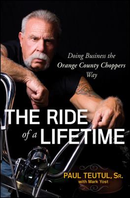 The ride of a lifetime : doing business the Orange County Choppers way