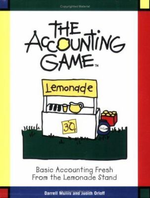 The accounting game : basic accounting fresh from the lemonade stand