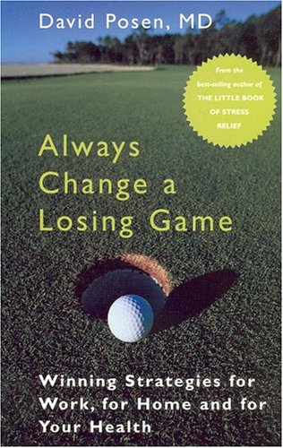 Always change a losing game : winning strategies for work, for home and for your health