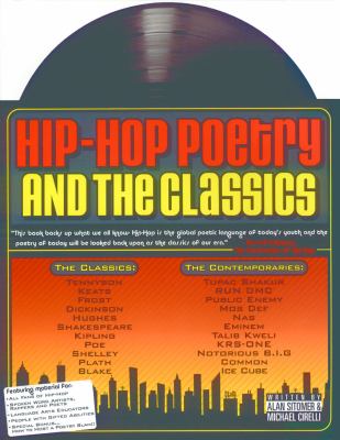 Hip-hop poetry and the classics : connecting our classic curriculum to hip-hop poetry through standards-based language arts instruction