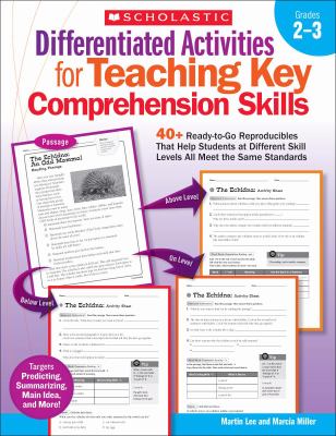 Differentiated activities for teaching key comprehension skills. : 40+ ready-to-go reproducibles that help students at different skill levels all meet the same standards. Grades 2-3 :
