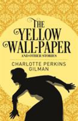 The yellow wallpaper and other stories