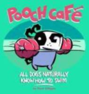 Pooch Café : all dogs nautrally know how to swim