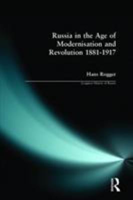 Russia in the age of modernisation and revolution, 1881-1917