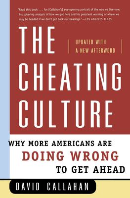 The cheating culture : why more Americans are doing wrong to get ahead
