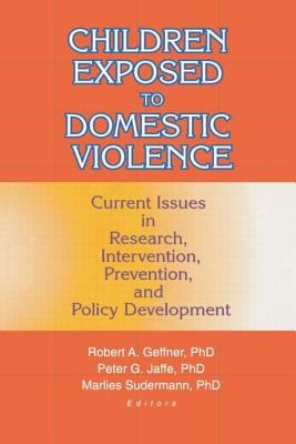 Children exposed to domestic violence : current issues in research, intervention, prevention, and policy development