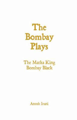 The Bombay plays : The matka king, Bombay black