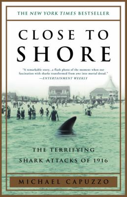 Close to shore : the terrifying shark attacks of 1916