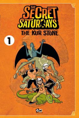 The secret Saturdays. Volume 1, The Kur stone, part one /