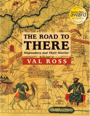 The road to there : mapmakers and their stories