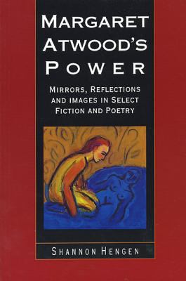 Margaret Atwood's power : mirrors, reflections and images in select fiction and poetry