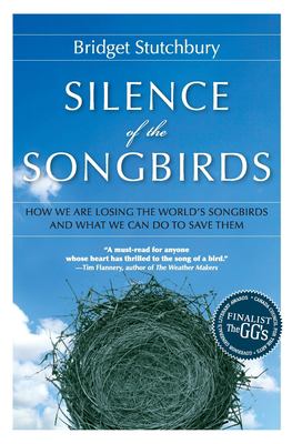 Silence of the songbirds : how we are losing the world's songbirds and what we can do to save them