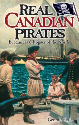 Real Canadian pirates : buccaneers & rogues of the North