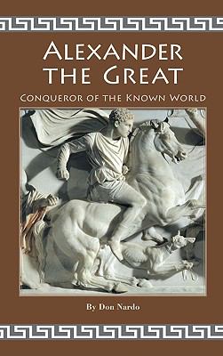 Alexander the Great : conqueror of the known world