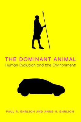 The dominant animal : human evolution and the environment