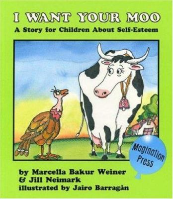 I want your moo : a story for children about self-esteem