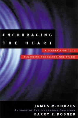 Encouraging the heart : a leader's guide to rewarding and recognizing others