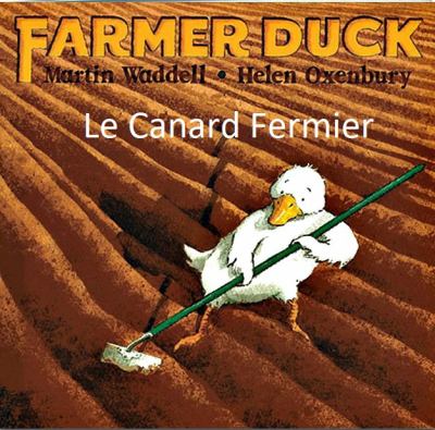 Le canard fermier = Farmer duck
