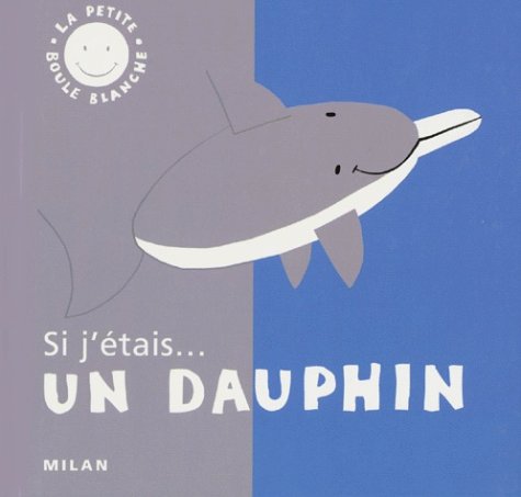 Si j'étais-- un dauphin