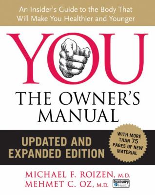 You : the owner's manual : an insider's guide to the body that will make you healthier and younger