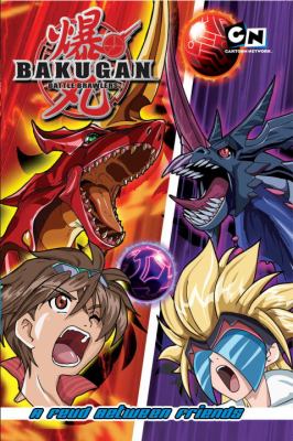 Bakugan Battle Brawlers. Vol. 3, A feud between friends /