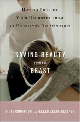 Saving beauty from the beast : how to protect your daughter from an unhealthy relationship