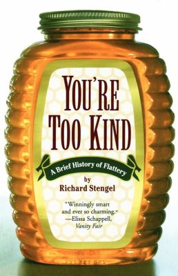 You're too kind : a brief history of flattery