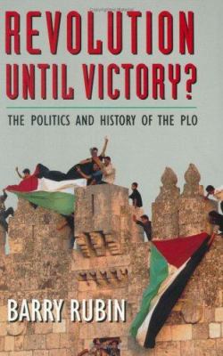 Revolution until victory? : the politics and history of the PLO