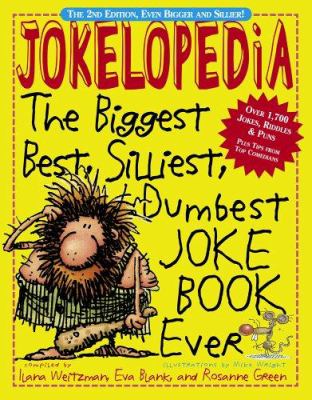 Jokelopedia : the biggest, best, silliest, dumbest, joke book ever!