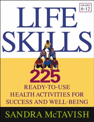 Life skills : 225 ready-to-use health activities for success and well-being (grades 6-12)