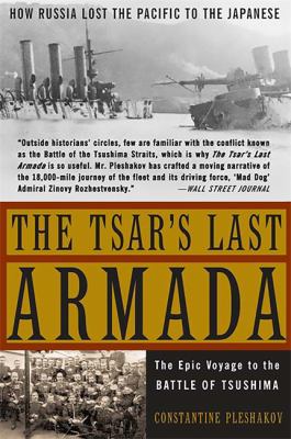The tsar's last armada : the epic journey to the Battle of Tsushima
