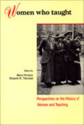 Women who taught : perspectives on the history of women and teaching