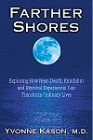 Farther shores : exploring how near-death, kundalini and mystical extraordinary experiences can change ordinary lives